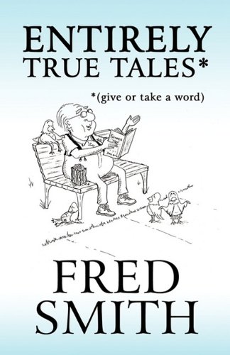 Entirely True Tales: Give or Take a Word (9781451273861) by Smith, Fred