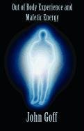Out of Body Experience and Mafetic Energy (9781451274448) by Goff, John V.