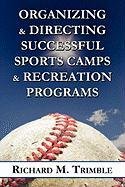9781451292879: Organizing & Directing Successful Sports Camps & Recreation Programs