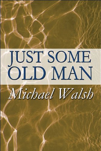 Just Some Old Man (9781451294064) by Walsh, Michael
