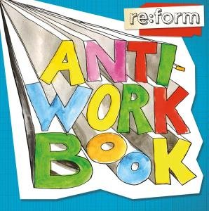 Stock image for Re:form Anti-work Book for sale by Reliant Bookstore