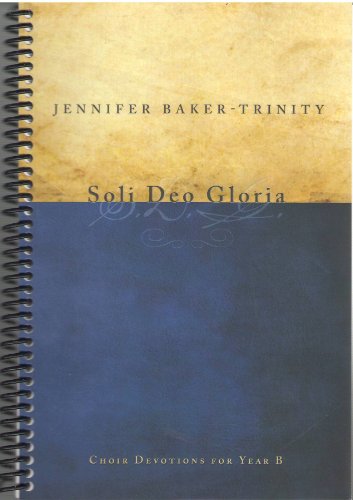 Beispielbild fr Soli Deo Gloria: Choir Devotions for Year B zum Verkauf von Russell Books