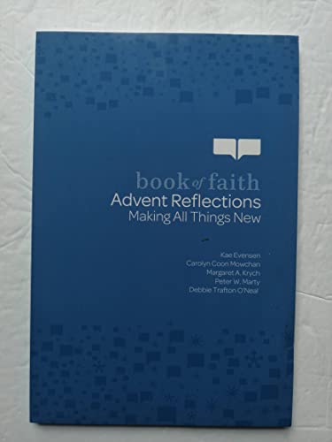 Beispielbild fr Book of Faith Advent Reflections: Making All Things New zum Verkauf von ThriftBooks-Dallas