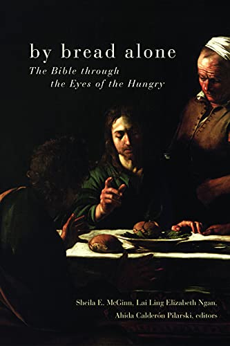 Beispielbild fr By Bread Alone: The Bible through the Eyes of the Hungry zum Verkauf von Powell's Bookstores Chicago, ABAA