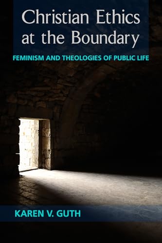 Stock image for Christian Ethics at the Boundary: Feminism and Theologies of Public Life for sale by Goodwill