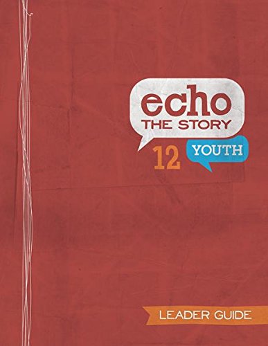 Beispielbild fr Echo the Story 12 Youth Leader Guide zum Verkauf von Books From California