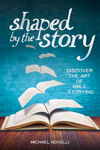 Stock image for Shaped by the Story: Discover the Art of Bible Storying for sale by SecondSale