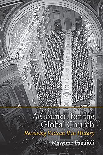 Beispielbild fr A Council for the Global Church: Receiving Vatican II in History zum Verkauf von HPB Inc.
