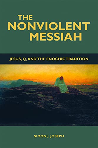 9781451472196: The Nonviolent Messiah: Jesus, Q, and the Enochic Tradition