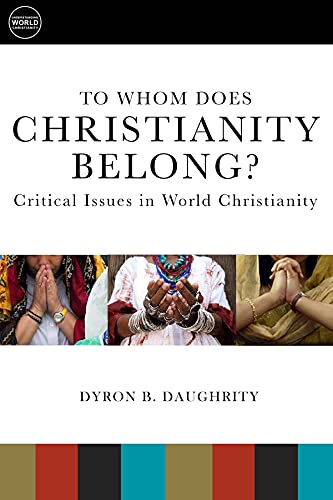 Stock image for To Whom Does Christianity Belong?: Critical Issues in World Christianity for sale by ThriftBooks-Atlanta