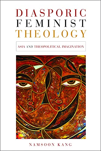 Stock image for Diasporic Feminist Theology: Asia and Theopolitical Imagination for sale by ChristianBookbag / Beans Books, Inc.