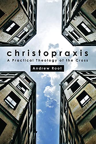 9781451478150: Christopraxis: A Practical Theology of the Cross
