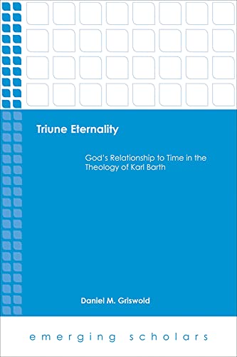 Beispielbild fr Triune Eternality: God's Relationship to Time in the Theology of Karl Barth zum Verkauf von Windows Booksellers