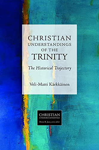 Beispielbild fr Christian Understandings of the Trinity: The Historical Trajectory zum Verkauf von Majestic Books