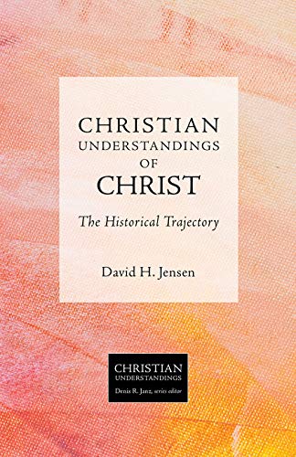 Beispielbild fr Christian Understandings of Christ : The Historical Trajectory zum Verkauf von Better World Books