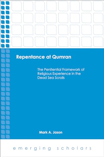 Stock image for Repentance at Qumran: The Penitential Framework of Religious Experience in the Dead Sea Scrolls (Emerging Scholars) for sale by PlumCircle