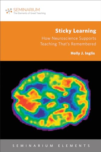 Stock image for Sticky Learning: How Neuroscience Supports Teaching That's Remembered (Seminarium Elements) for sale by GF Books, Inc.