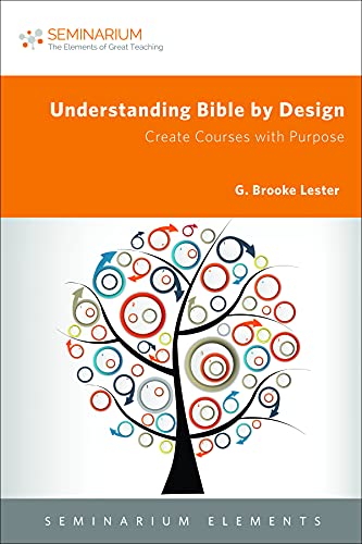 9781451488791: Understanding Bible by Design: Create Courses with Purpose (Seminarium Elements)