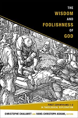 Stock image for The Wisdom and Foolishness of God: 1 Corinthians 1-2 in Theological Exploration: First Corinthians 1-2 in Theological Exploration for sale by medimops