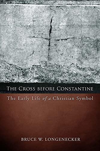 Imagen de archivo de The Cross Before Constantine: The Early Life of a Christian Symbol a la venta por Majestic Books