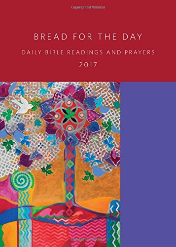 Imagen de archivo de Bread for the Day 2017 : Daily Bible Readings and Prayers a la venta por Better World Books