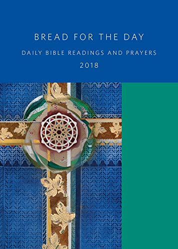 Beispielbild fr Bread for the Day 2018: Daily Bible Readings and Prayers (Sundays and Seasons) zum Verkauf von Wonder Book