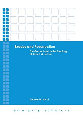 Stock image for Exodus and Resurrection The God of Israel in the Theology of Robert W Jenson Emerging Scholars for sale by PBShop.store US