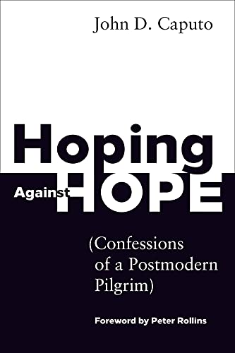 Imagen de archivo de Hoping Against Hope: Confessions of a Postmodern Pilgrim a la venta por ZBK Books