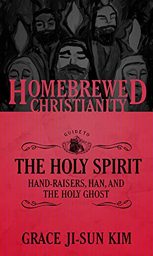 Beispielbild fr The Homebrewed Christianity Guide to the Holy Spirit: Hand-Raisers, Han, and the Holy Ghost (Homebrewed Christianity, 6) zum Verkauf von BooksRun
