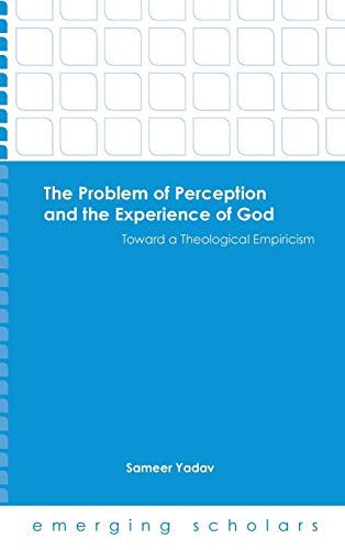 Beispielbild fr The Problem of Perception and the Experience of God: Toward a Theological Empiricism (Emerging Scholars) zum Verkauf von Lucky's Textbooks
