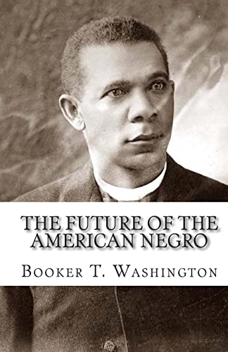 Stock image for The Future Of The American Negro for sale by Lucky's Textbooks