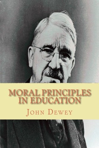 Moral Principles in Education (9781451500417) by Dewey, John