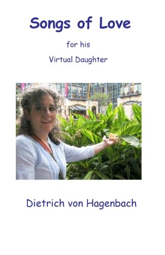 Songs of Love: for his virtual daughter (9781451502268) by Hagenbach, Dietrich Von