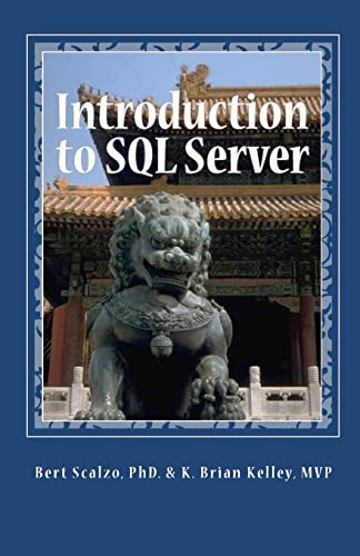 Introduction to SQL Server: Basic Skills for Any SQL Server User (9781451504637) by Scalzo PhD., Bert; Kelley MVP, K. Brian