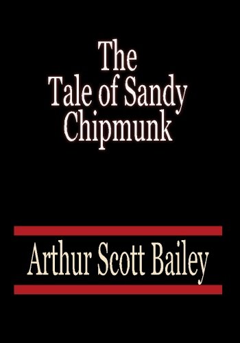 The Tale of Sandy Chipmunk - Arthur Scott Bailey (9781451505580) by Bailey, Arthur Scott