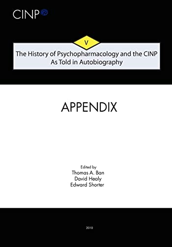 Beispielbild fr The History of Psychopharmacology and the CINP, As Told in Autobiography: Appendix and Index zum Verkauf von Books From California