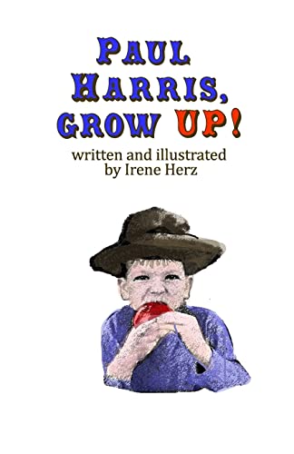 Imagen de archivo de Paul Harris, Grow Up!: A book for children about the founder of Rotary a la venta por BooksRun