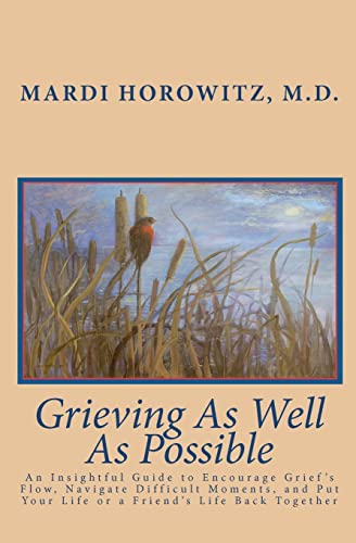 Stock image for Grieving As Well As Possible: An Insightful Guide to Encourage Grief's Flow, Navigate Difficult Moments, and Put Your Life or a Friend's Life Back T for sale by ThriftBooks-Dallas