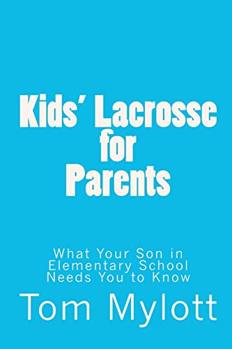 Stock image for Kids' Lacrosse for Parents: : What Your Son in Elementary School Needs You to Know for sale by ThriftBooks-Atlanta