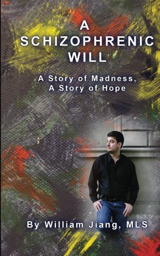 Beispielbild fr A Schizophrenic Will: A Story of Madness, A Story of Hope zum Verkauf von AwesomeBooks