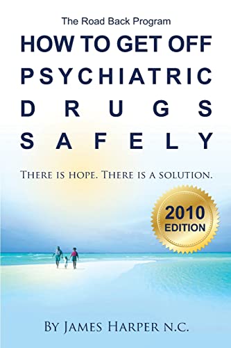 Beispielbild fr How to Get off Psychiatric Drugs Safely - 2010 Edition : There Is Hope. There Is a Solution zum Verkauf von Better World Books