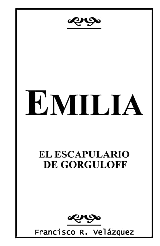 Imagen de archivo de Emilia: El Escapulario De Gorguloff a la venta por THE SAINT BOOKSTORE