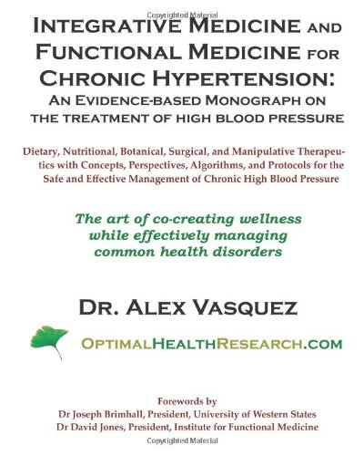 Stock image for Integrative Medicine and Functional Medicine for Chronic Hypertension: An Evidence-Based Monograph on the Treatment of High Blood Pressure for sale by Buchpark