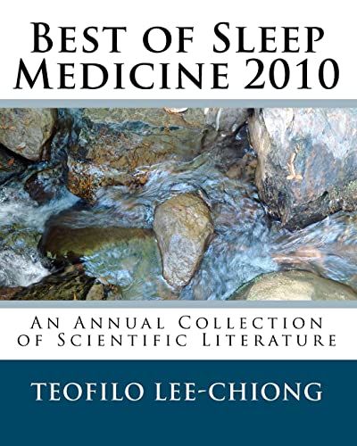 Best of Sleep Medicine 2010: An Annual Collection of Scientific Literature (9781451516012) by Lee-Chiong, Teofilo