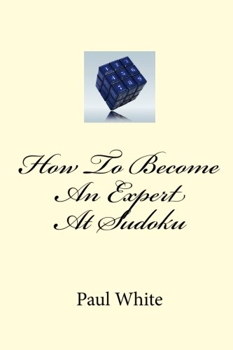How To Become An Expert At Sudoku (9781451520187) by White, Paul
