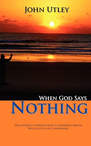 Stock image for When God Says Nothing : How to Hear from God ~ Even When He Is Not Speaking for sale by Better World Books