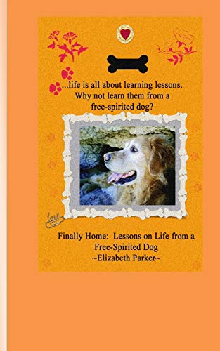 Stock image for Finally Home: Lessons on Life from a Free-Spirited Dog for sale by 2Vbooks