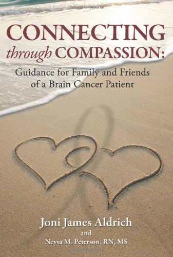 9781451523850: Connecting Through Compassion: Guidance for Family and Friends of a Brain Cancer Patient
