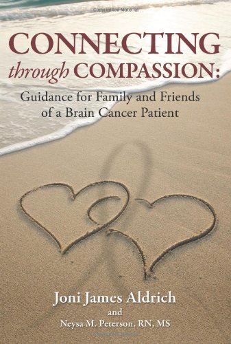 9781451523850: Connecting through Compassion: Guidance for Family and Friends of a Brain Cancer Patient