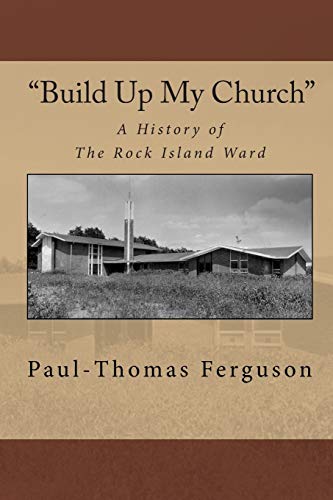 Imagen de archivo de Build Up My Church": A History of the Rock Island Ward a la venta por THE SAINT BOOKSTORE